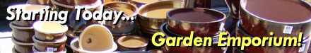 Starting Today - Garden Emporium!