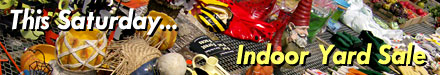 This Saturday - Indoor Yard Sale