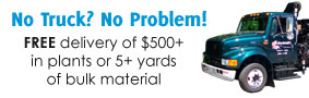 No Truck? No Problem! FREE delivery of $500+ in plants or 5+ yards of bulk material