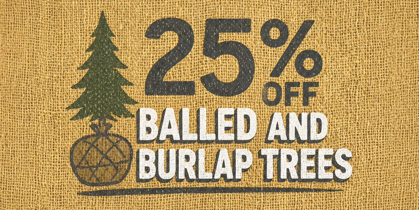 Balled and Burlap Tree Sale